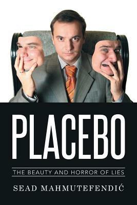 Placebo: The Beauty and Horror of Lies - Sead Mahmutefendic - cover