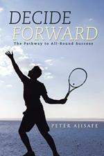 Decide Forward: The Pathway to All-Round Success