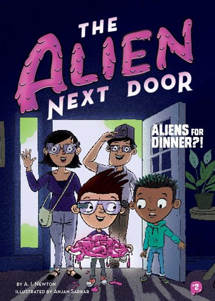 The Alien Next Door 2: Aliens for Dinner?! - A.I. Newton,Anjan Sarkar - ebook