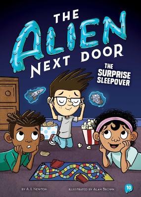 The Alien Next Door 10: The Surprise Sleepover - A I Newton - cover