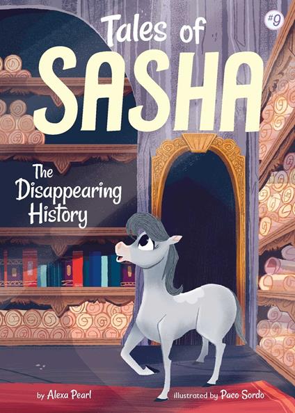 Tales of Sasha 9: The Disappearing History - Alexa Pearl,Paco Sordo - ebook