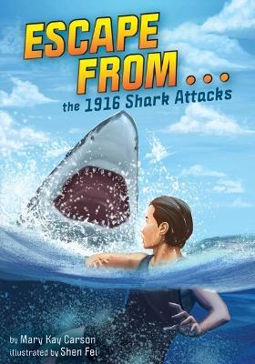 Escape from . . . the 1916 Shark Attacks - Mary Kay Carson - cover