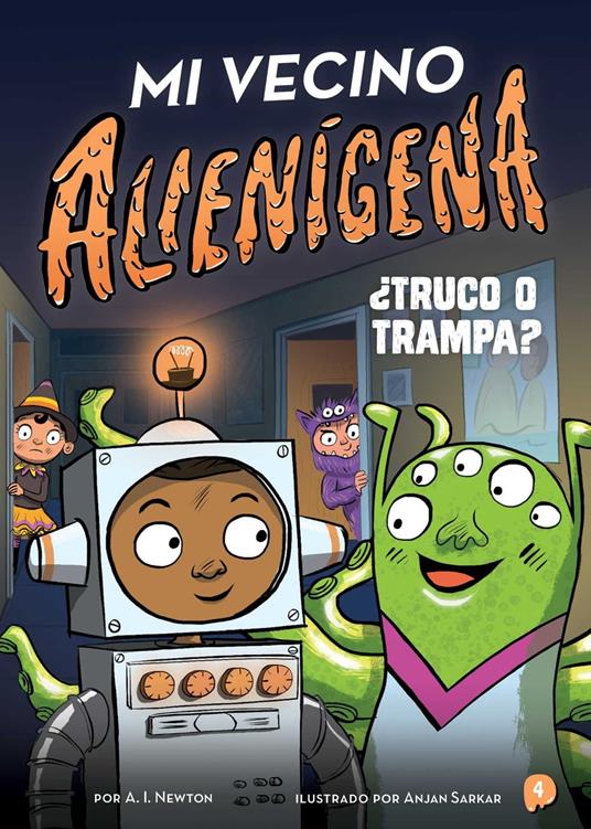 Mi vecino alienígena 4: ¿Truco o trampa? - A.I. Newton,Anjan Sarkar,Nuria Mendoza Olivares - ebook