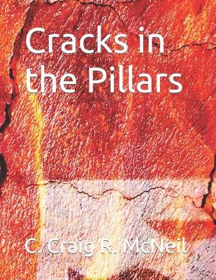 Cracks in the Pillars - C Craig R McNeil - cover