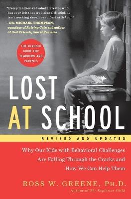 Lost at School: Why Our Kids with Behavioral Challenges are Falling Through the Cracks and How We Can Help Them - Ross W. Greene - cover