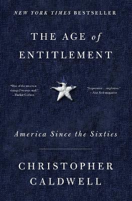 The Age of Entitlement: America Since the Sixties - Christopher Caldwell - cover