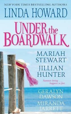 Under The Boardwalk: A Dazzling Collection Of All New Summertime Love Stories - Linda Howard,Geralyn Dawson,Jillian Hunter - cover