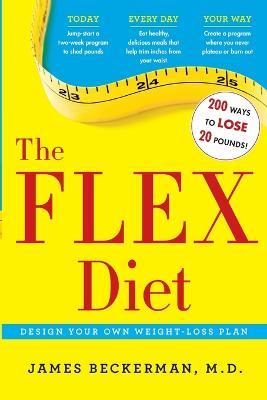 The Flex Diet: Design-Your-Own Weight Loss Plan - James Beckerman - cover