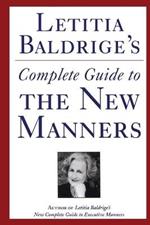 Letitia Baldrige's Complete Guide to the New Manners for the '90s: A Complete Guide to Etiquette