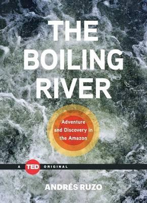 The Boiling River: Adventure and Discovery in the Amazon - Andres Ruzo - cover