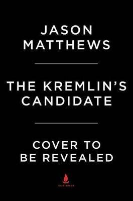 The Kremlin's Candidate - Jason Matthews - cover