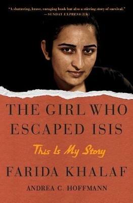 The Girl Who Escaped Isis: This Is My Story - Farida Khalaf,Andrea C Hoffmann - cover