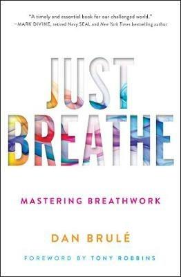 Just Breathe: Mastering Breathwork - Dan Brule - cover