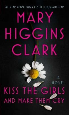 Kiss the Girls and Make Them Cry - Mary Higgins Clark - cover