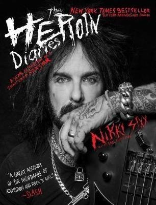 The Heroin Diaries: Ten Year Anniversary Edition: A Year in the Life of a Shattered Rock Star - Nikki Sixx - cover