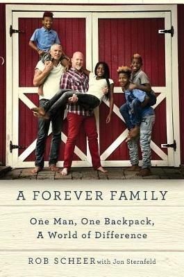 A Forever Family: Fostering Change One Child at a Time - Rob Scheer - cover