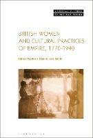 British Women and Cultural Practices of Empire, 1770-1940 - cover