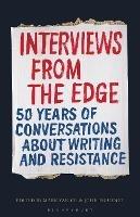 Interviews from the Edge: 50 Years of Conversations about Writing and Resistance - cover