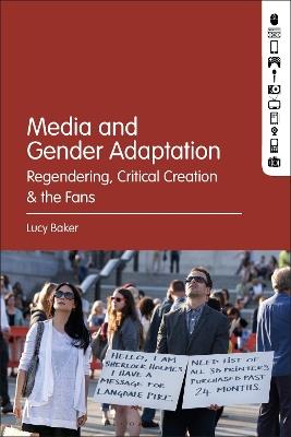 Media and Gender Adaptation: Regendering, Critical Creation and the Fans - Lucy Irene Baker - cover