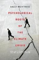 Psychological Roots of the Climate Crisis: Neoliberal Exceptionalism and the Culture of Uncare - Sally Weintrobe - cover