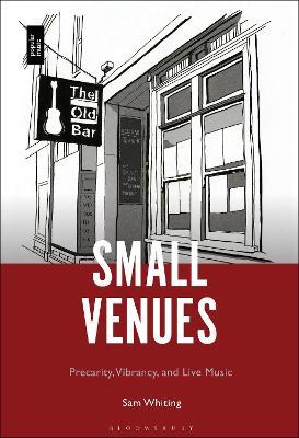 Small Venues: Precarity, Vibrancy and Live Music - Sam Whiting - cover