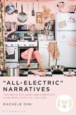 “All-Electric” Narratives: Time-Saving Appliances and Domesticity in American Literature, 1945–2020