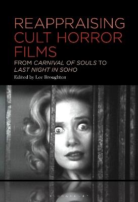 Reappraising Cult Horror Films: From Carnival of Souls to Last Night in Soho - cover