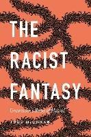 The Racist Fantasy: Unconscious Roots of Hatred