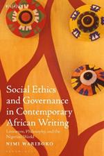 Social Ethics and Governance in Contemporary African Writing: Literature, Philosophy, and the Nigerian World