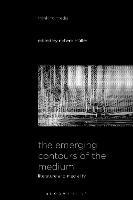 The Emerging Contours of the Medium: Literature and Mediality - cover