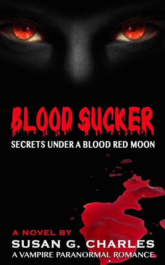 Blood Sucker, Secrets Under a Blood Red Moon: A Vampire Paranormal Romance