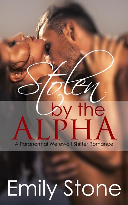 Stolen by the Alpha (Paranormal Werewolf Shifter Romance)