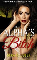 The Alpha's a Bitch, Book 1