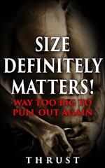 Size Definitely Matters! Way Too Big To Pull Out Again (Mature Young, Teenage Virgin Defloration & Breeding, Violent Size Domination Erotica)