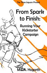 From Spark to Finish: Running Your Kickstarter Campaign