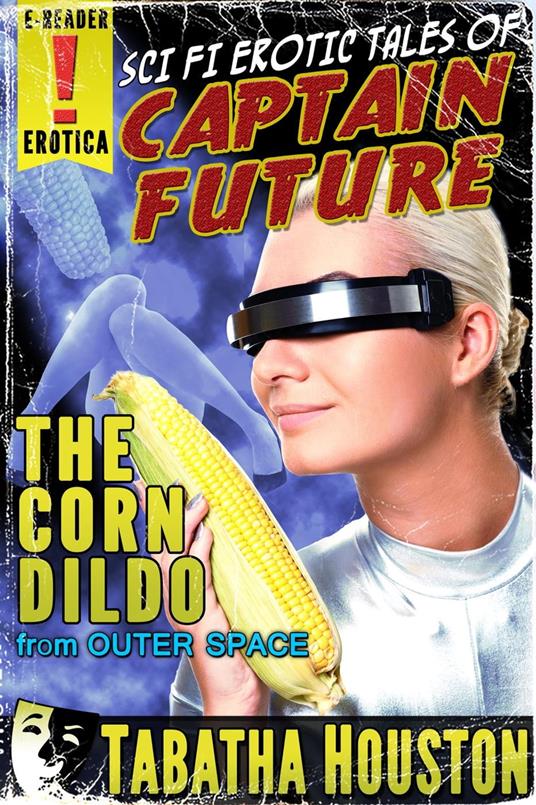 Captain Future - The Corn Dildo From Outer Space