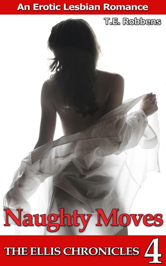 Naughty Moves: An Erotic Lesbian Romance (The Ellis Chronicles - book 4)