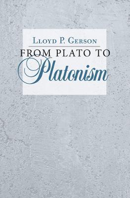 From Plato to Platonism - Lloyd P. Gerson - cover