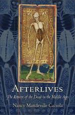 Afterlives: The Return of the Dead in the Middle Ages