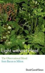 Light without Heat: The Observational Mood from Bacon to Milton