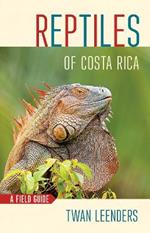 Reptiles of Costa Rica: A Field Guide