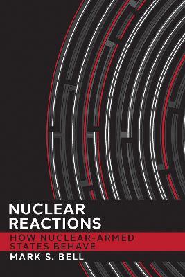 Nuclear Reactions: How Nuclear-Armed States Behave - Mark S. Bell - cover