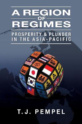 A Region of Regimes: Prosperity and Plunder in the Asia-Pacific - T. J. Pempel - cover