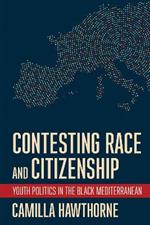 Contesting Race and Citizenship: Youth Politics in the Black Mediterranean