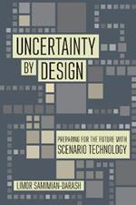 Uncertainty by Design: Preparing for the Future with Scenario Technology