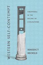 Western Self-Contempt: Oikophobia in the Decline of Civilizations