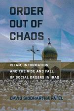 Order out of Chaos: Islam, Information, and the Rise and Fall of Social Orders in Iraq