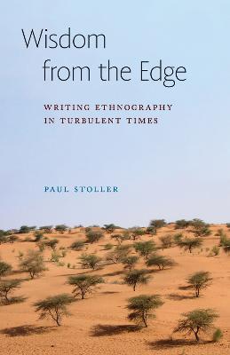 Wisdom from the Edge: Writing Ethnography in Turbulent Times - Paul Stoller - cover