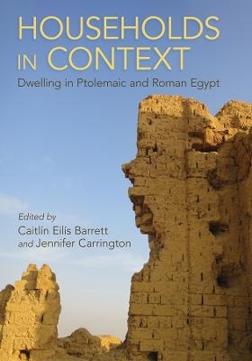 Households in Context: Dwelling in Ptolemaic and Roman Egypt - cover