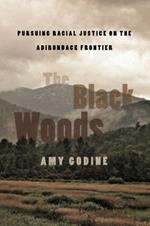 The Black Woods: Pursuing Racial Justice on the Adirondack Frontier